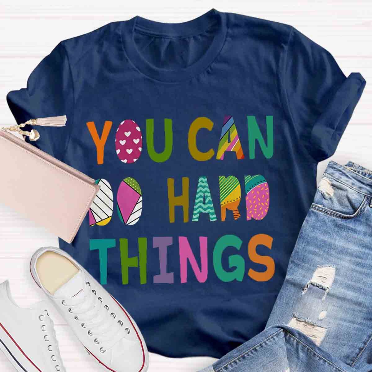 You Can Do Hard Things T-Shirt