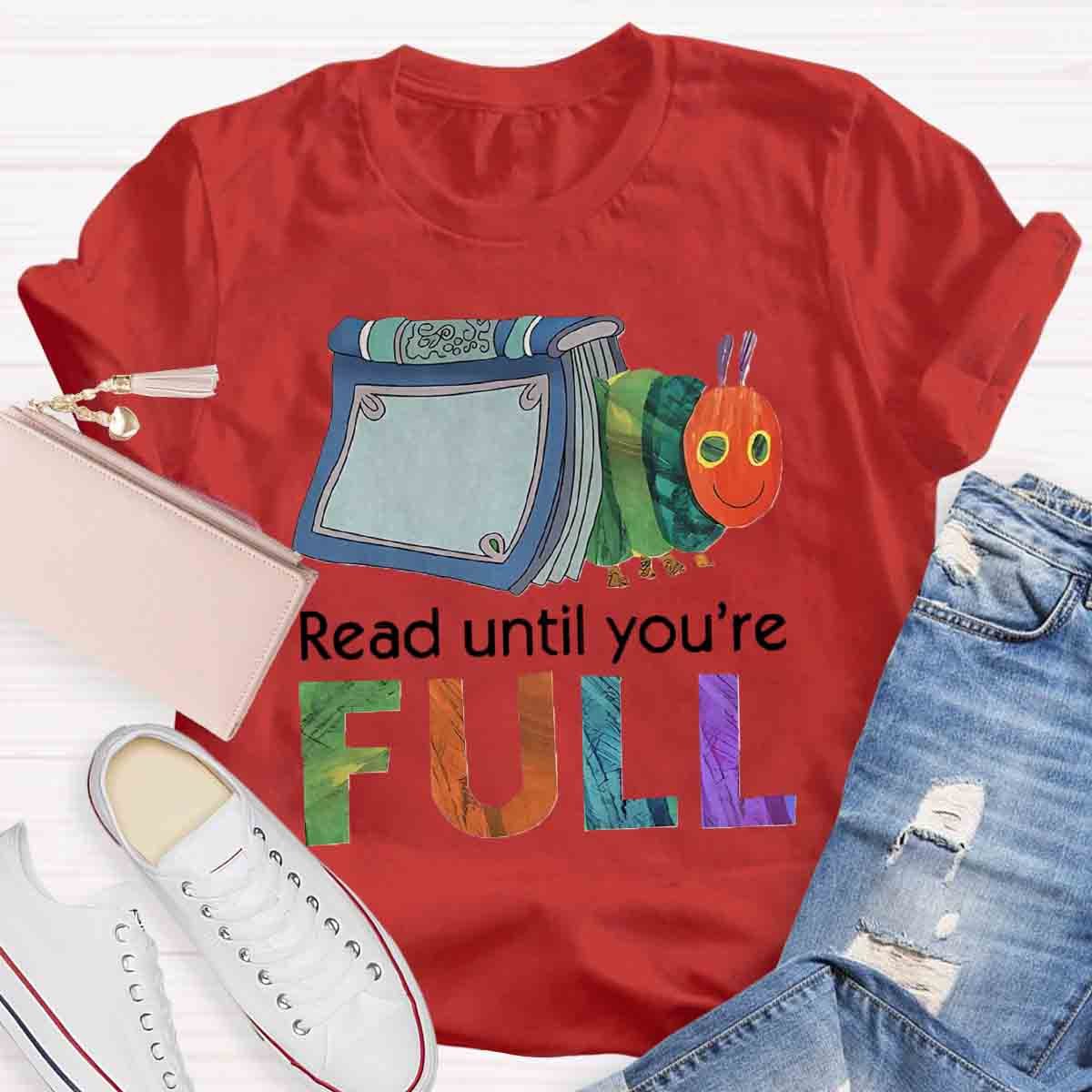 Read Until You Are Full Book Caterpillar T-Shirt