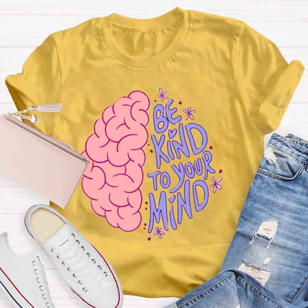 Be Kind To Your Mind Mental Health Awareness Human Brain T-Shirt