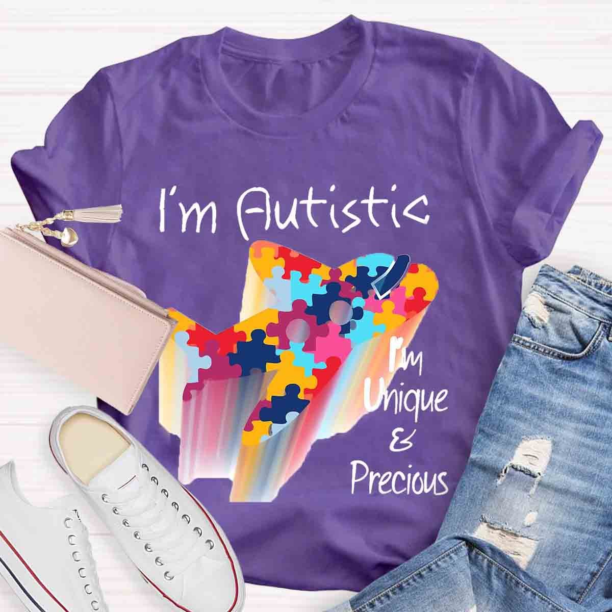 I'M Autistic I'M Unique And Precious T-Shirt