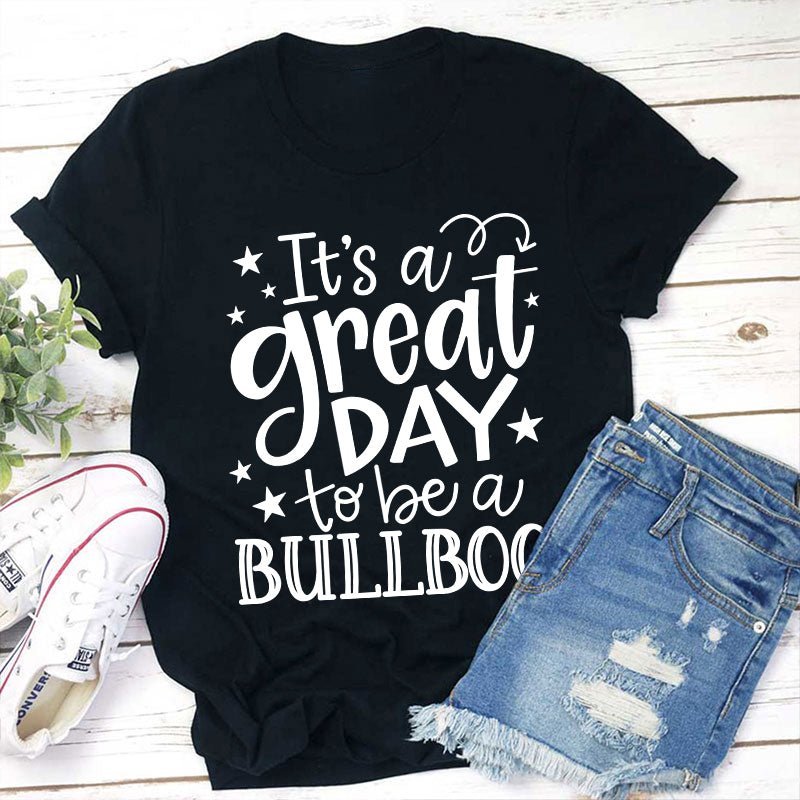 Personalized It's A Great Day To Be A Bulldog Teacher T-Shirt