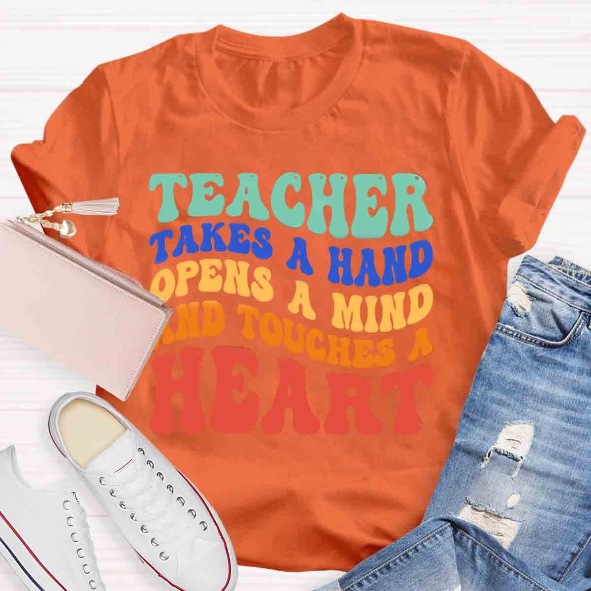 A Teacher Takes A Hand Opens A Mind And Touches A Heart Teacher T-Shirt