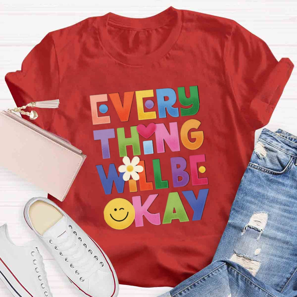 Everything Will Be ok T-shirt