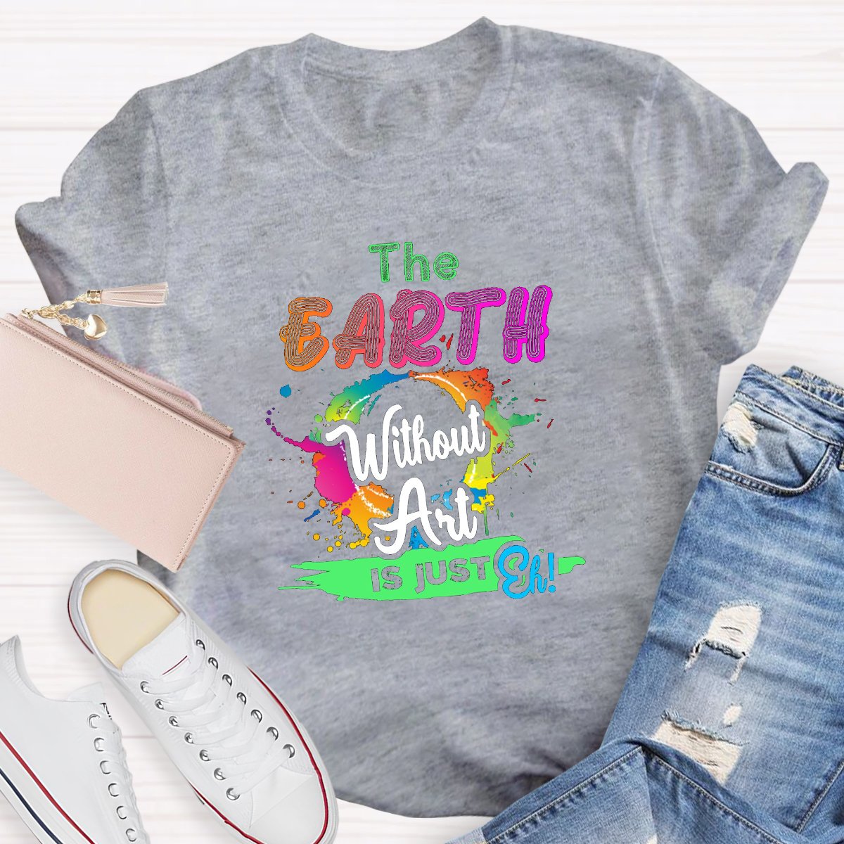 The Earth Without Art Is Just Eh Graphic Art Teacher Shirt