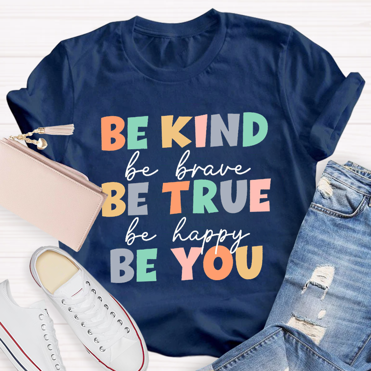 Be Kind Be True Be  You T-Shirt