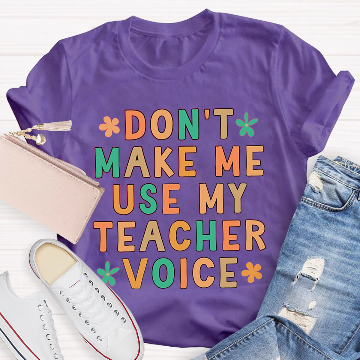 Don't Make Me Use My Teacher Voice Funny Teacher T-Shirt