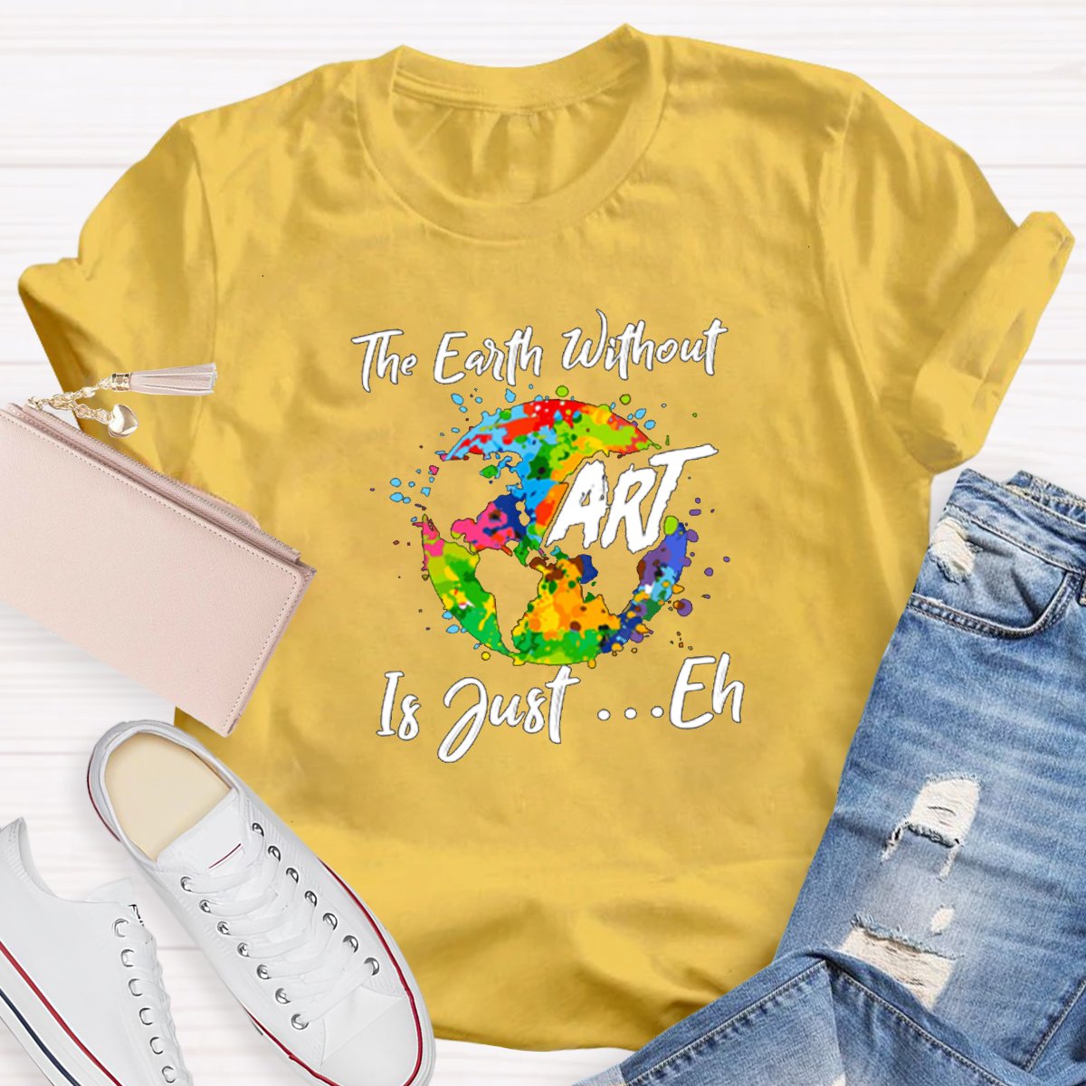 The Earth Without Art Is Just Eh Graphic Teacher Shirt