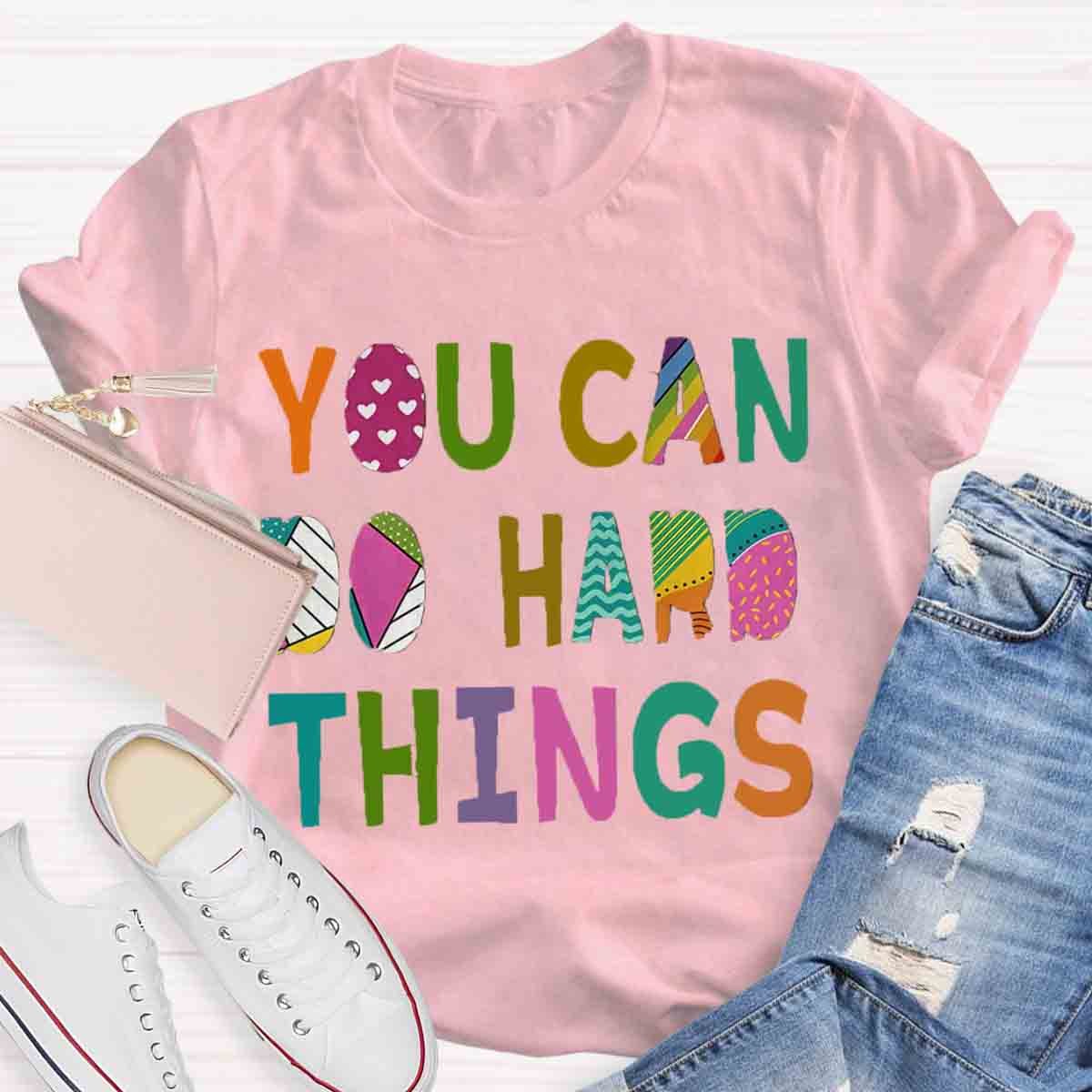 You Can Do Hard Things T-Shirt