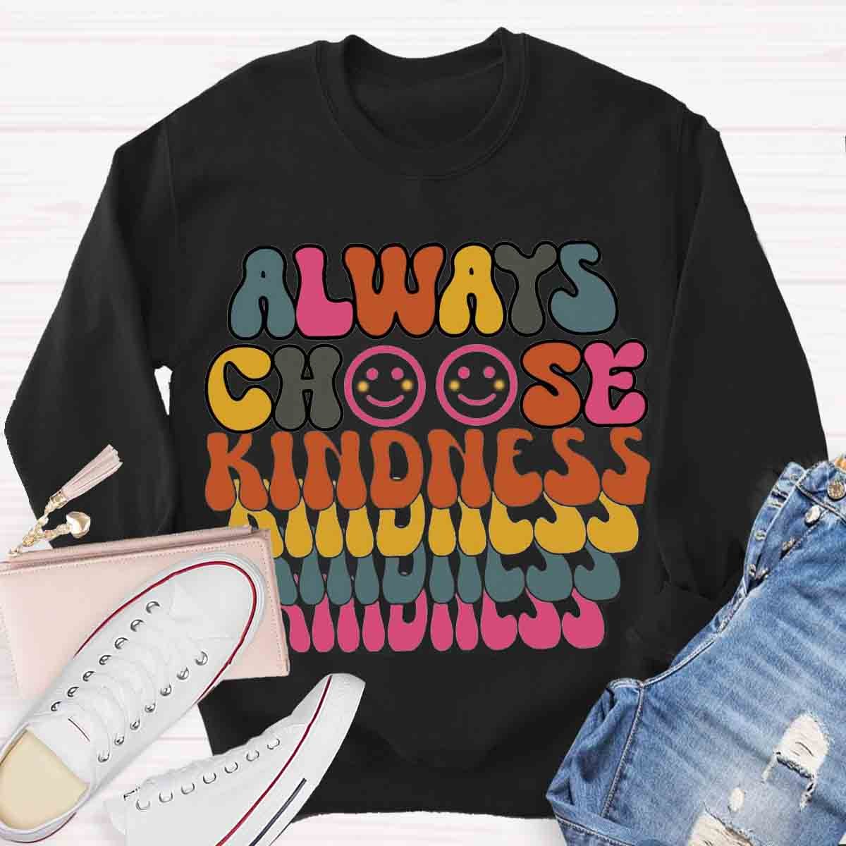 Always Choose Kindness Sweatshirt