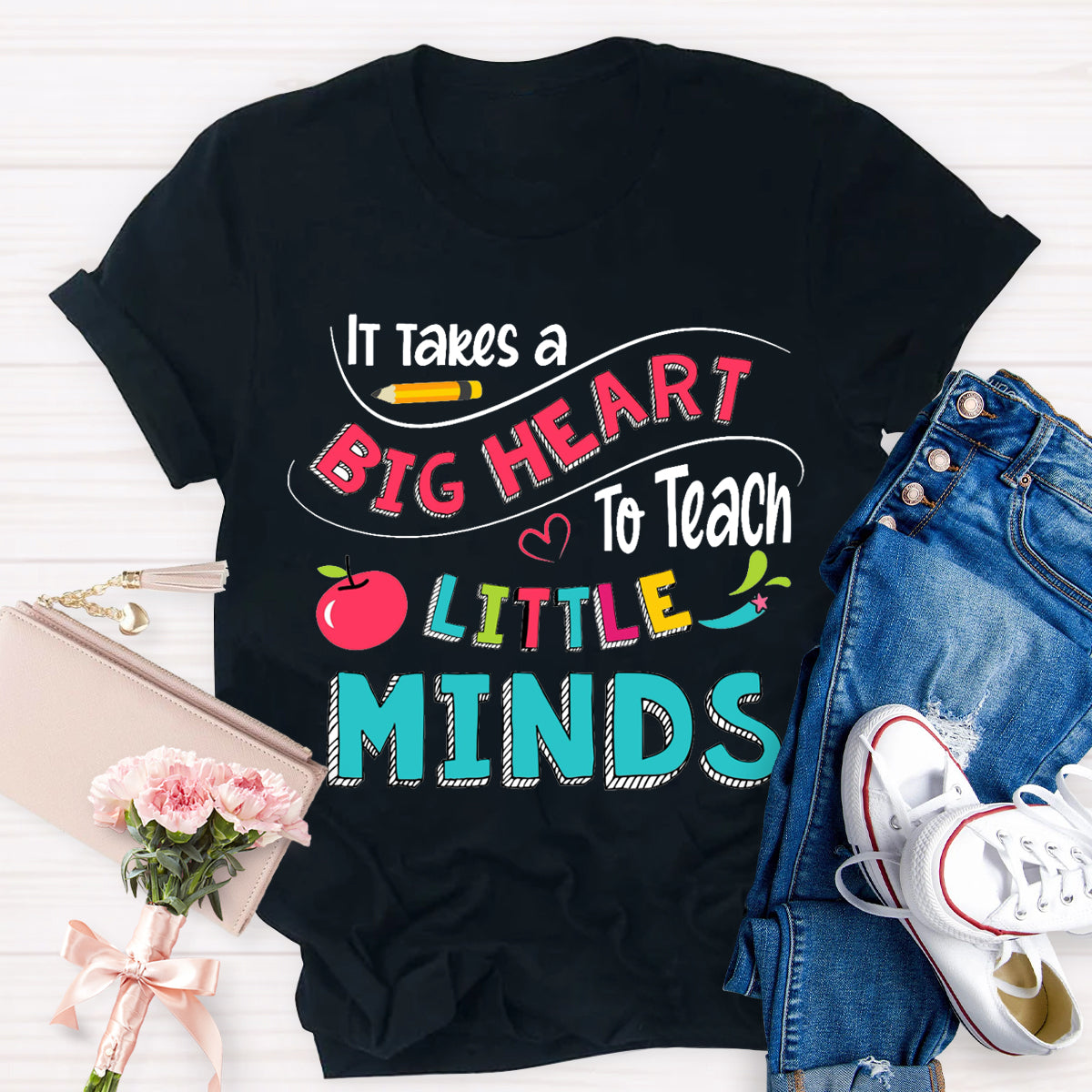 It Takes A Big Heart To Teach Little Minds Teacher T-Shirt