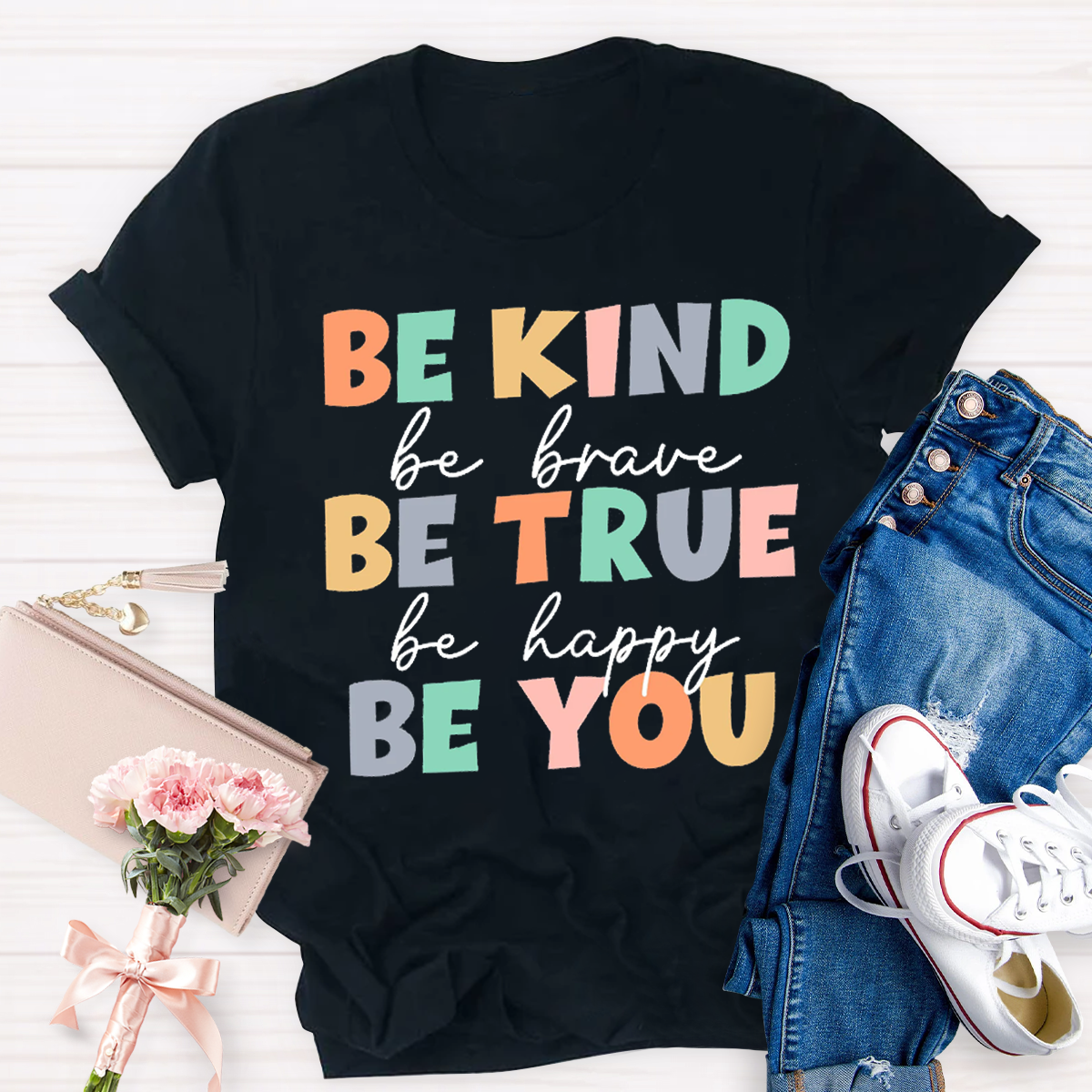 Be Kind Be True Be  You T-Shirt