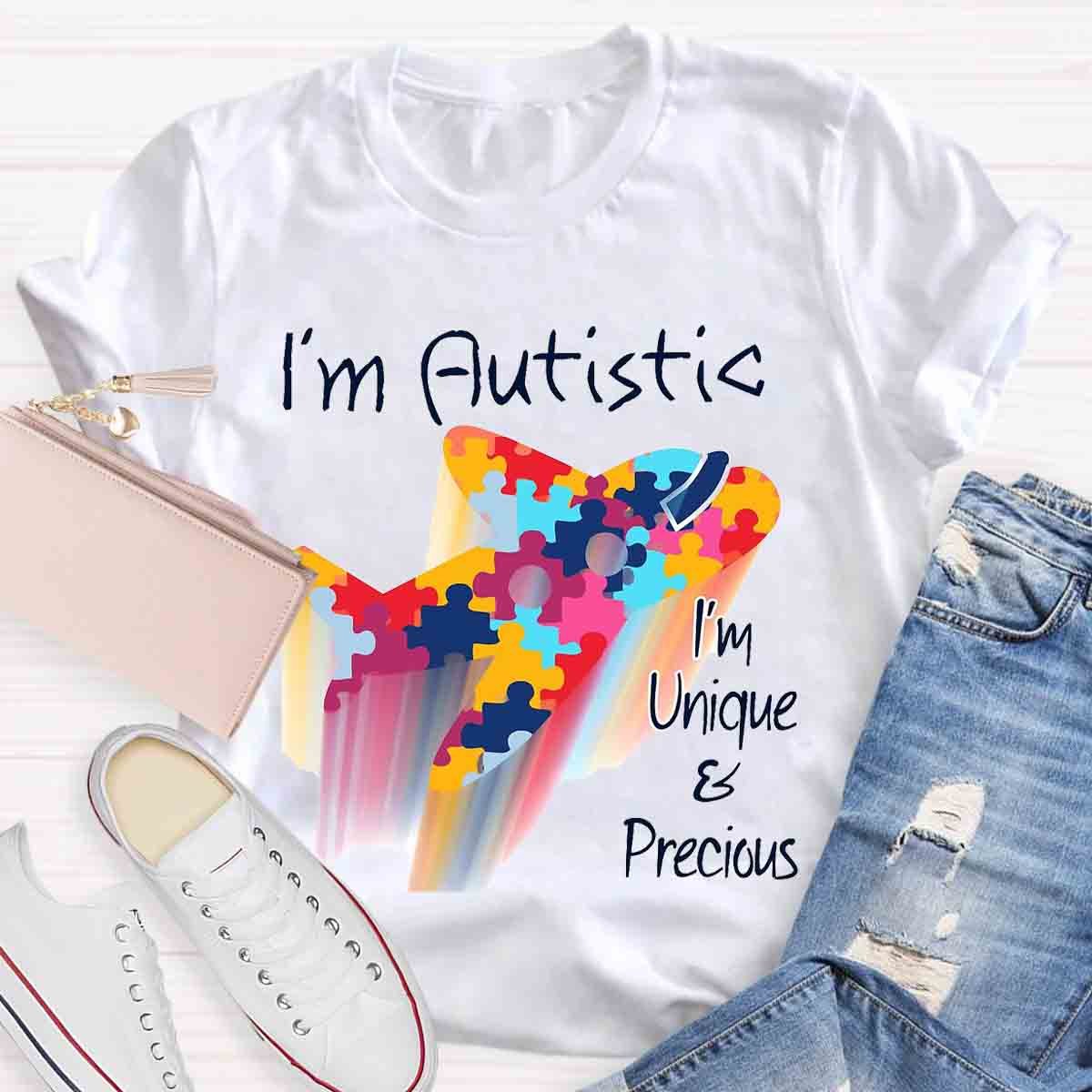 I'M Autistic I'M Unique And Precious T-Shirt