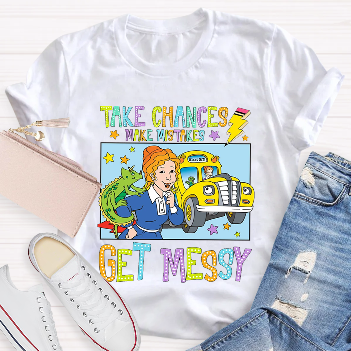 Take Chances Make Mistakes Get Messy T-Shirt