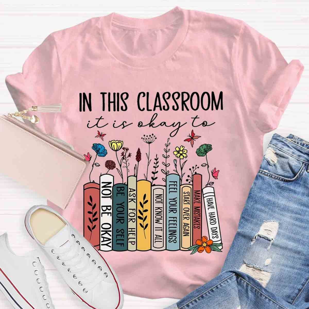 In This Classroom You Are Be Yourself T-Shirt