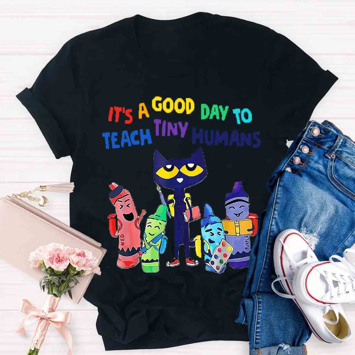 It's A Good Day To Teach Tiny Humans Funny Cat Teacher T-Shirt