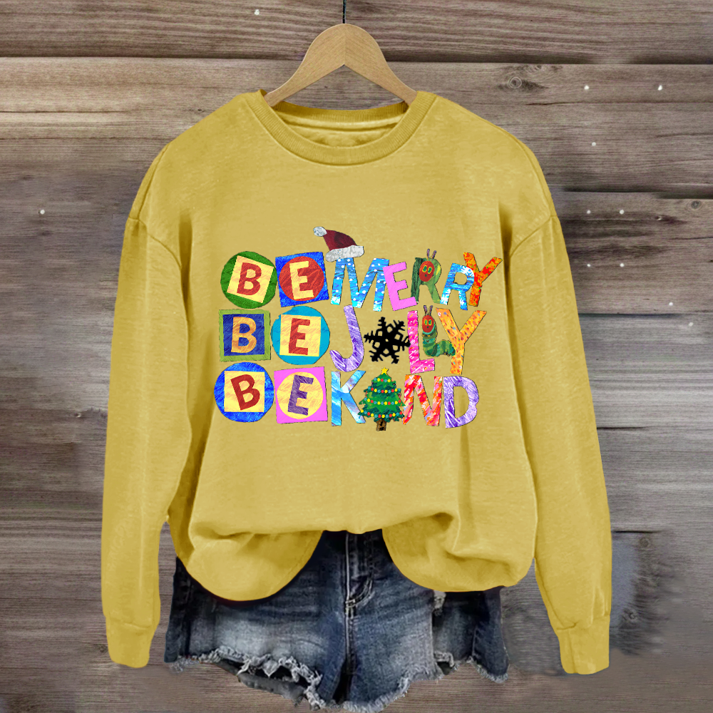 Be Merry Be Jolly Be Kind Christmas Caterpillar Sweatshirt