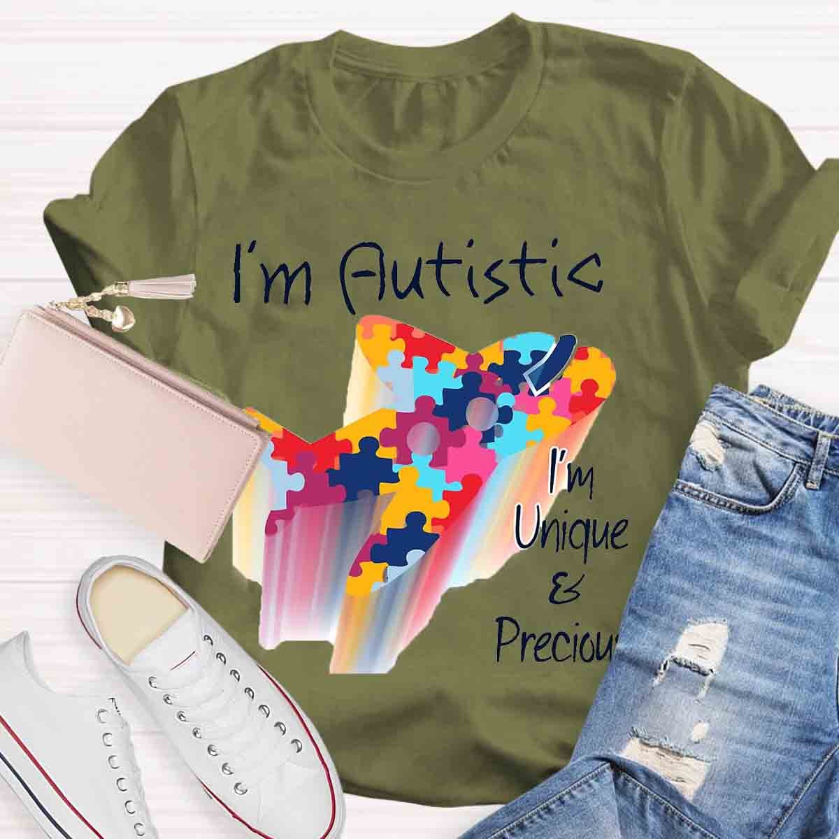 I'M Autistic I'M Unique And Precious T-Shirt