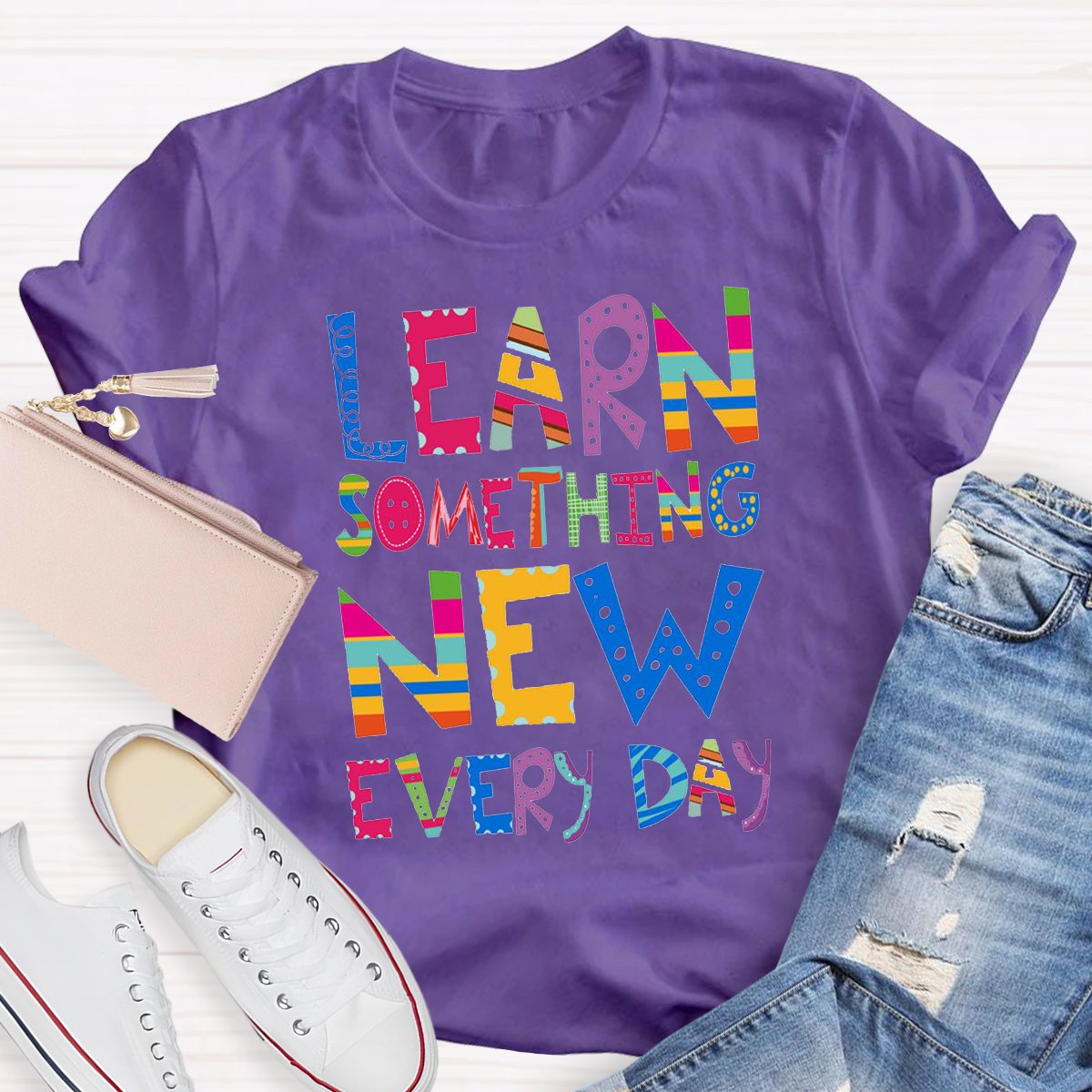 Learn Something New Every Day Teacher Shirt