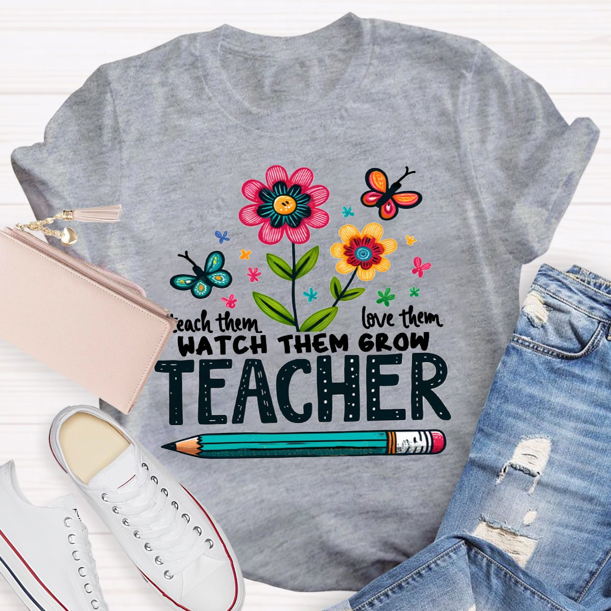 Teach Them Love Them Watch Them Grow Wildflowers T-Shirt