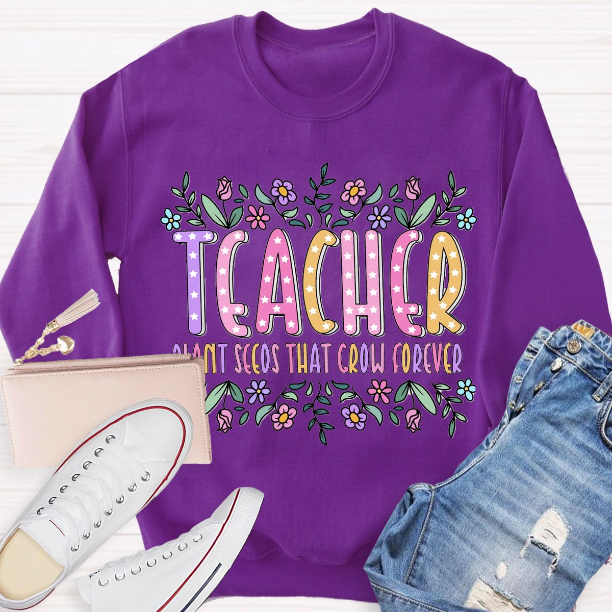 Teacher Plant Seeds That Grow Forever Sweatshirt