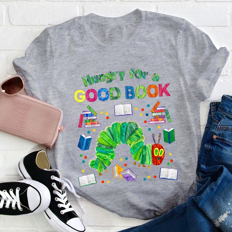 Hungry For A Good Book Teacher T-Shirt