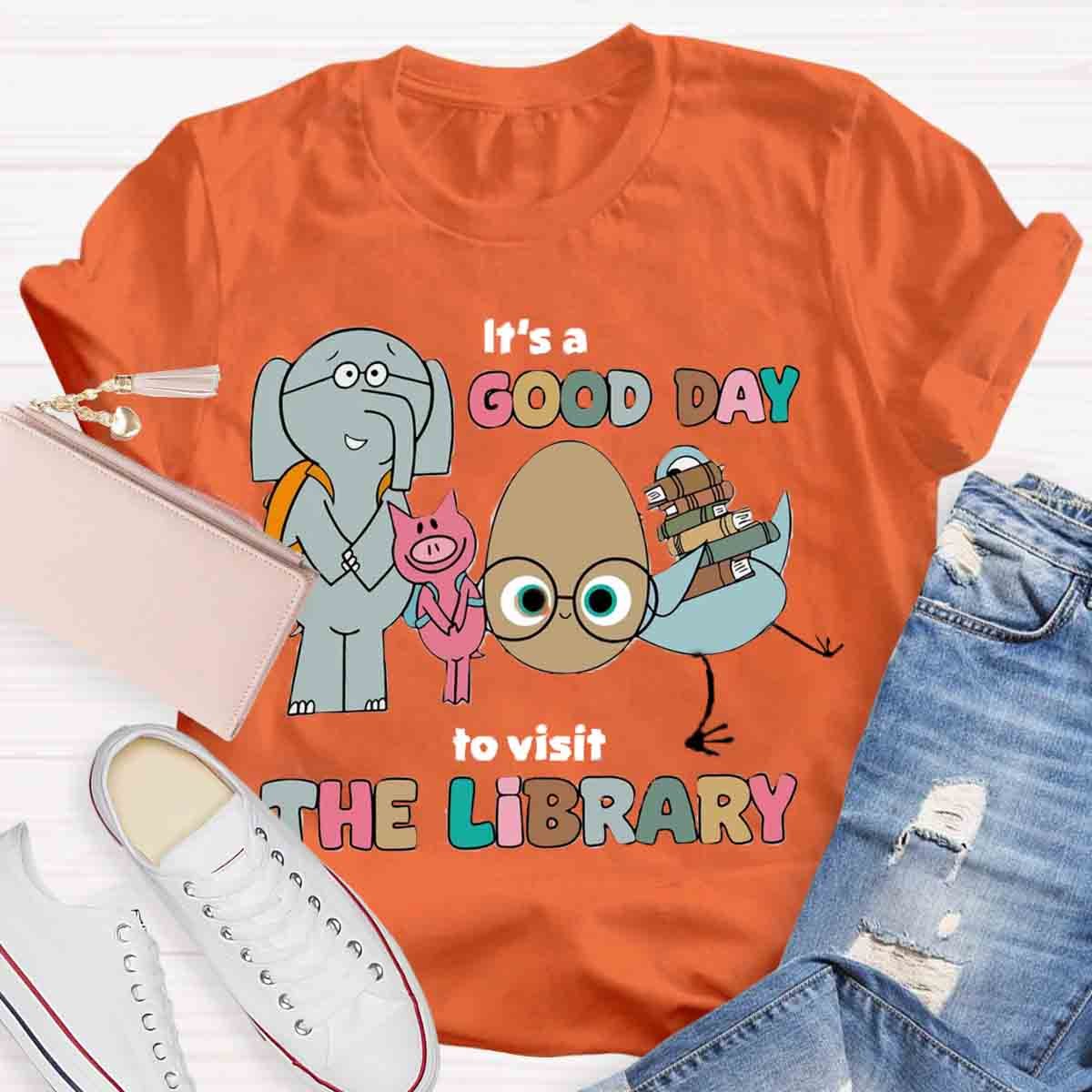 It's A Good Day To Visit The Library Teacher T-Shirt