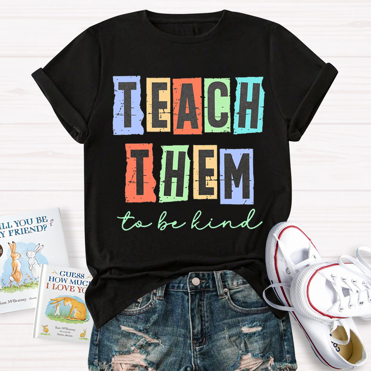 Teach Them To Be Kind T-Shirt