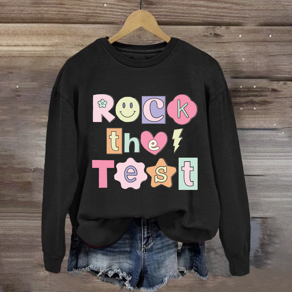 Rock the Test Testing Day Sweatshirt