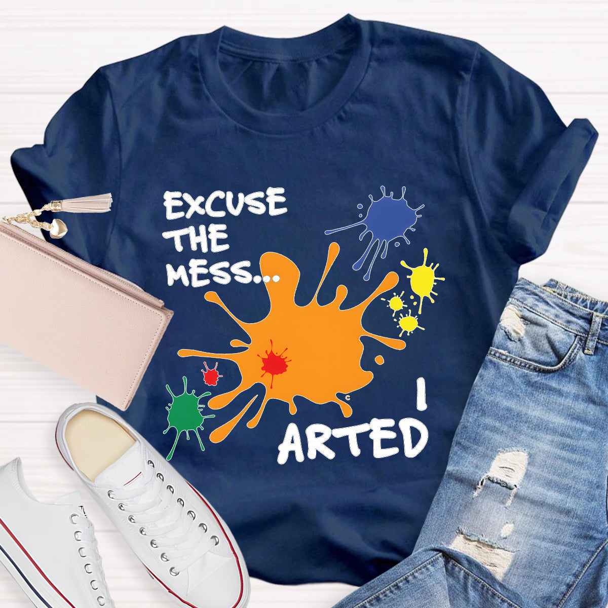Excuse The Mess Arted Teacher T-Shirt