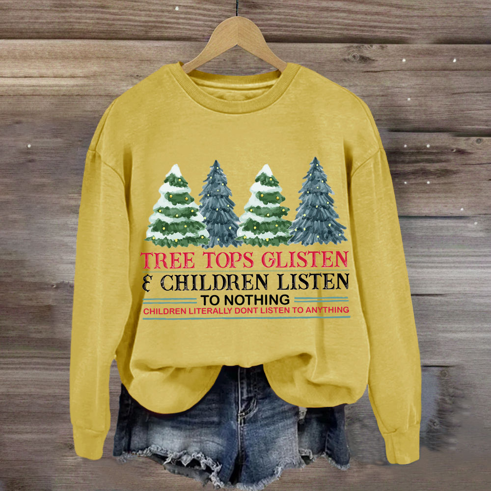 Tree Tops Glisten Children Listen To Nothing Sweatshirt