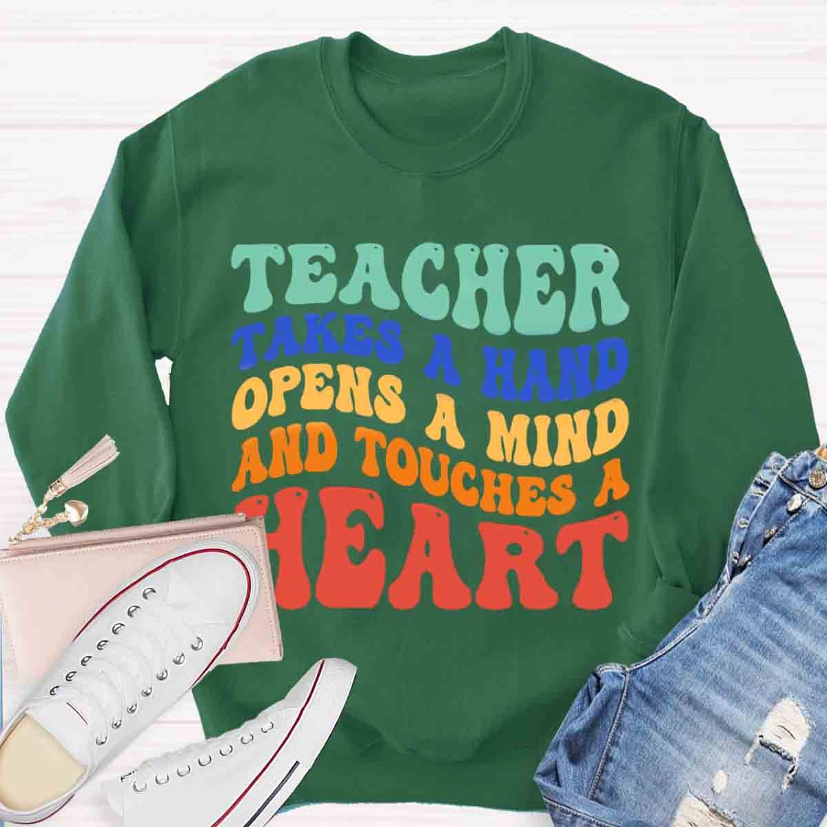 A Teacher Takes A Hand Opens A Mind And Touches A Heart Sweatshirt