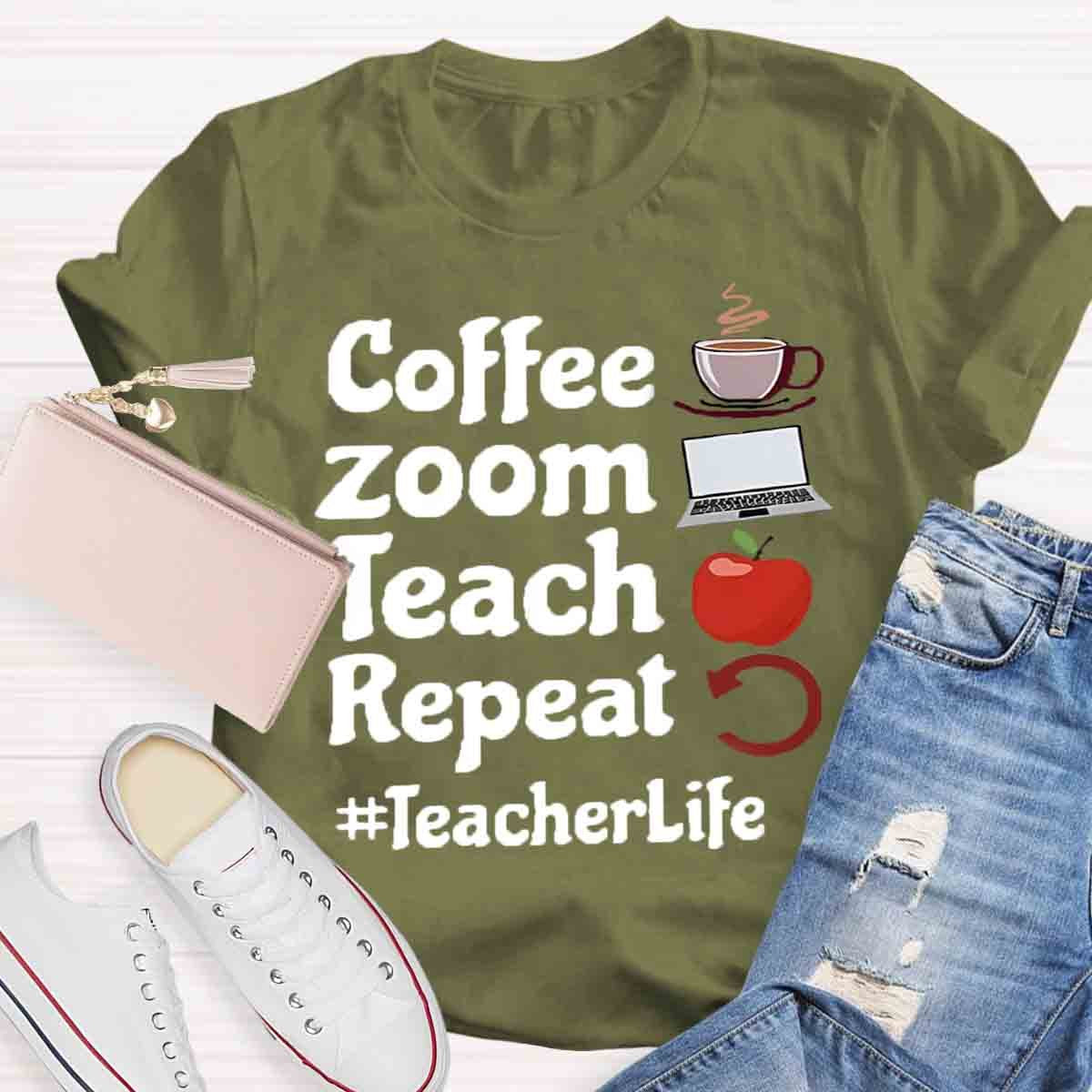 Coffee Zoom Teach Repeat Teacherlife T-Shirt