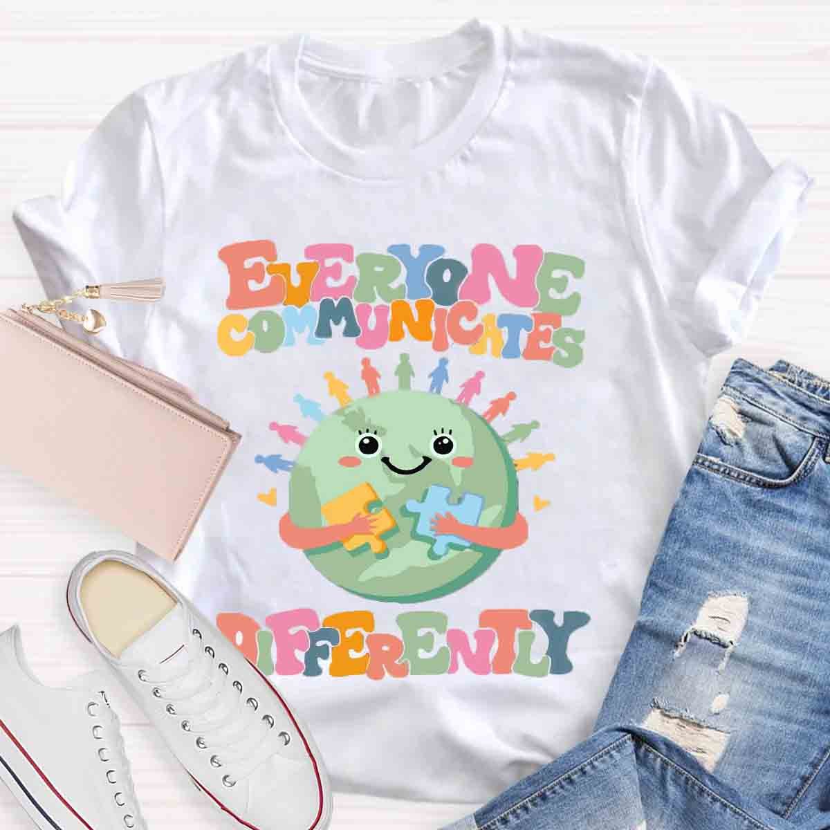 Everyone Communicates Differently Teacher T-Shirt