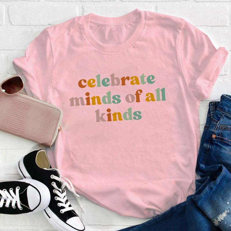 Celebrate Minds of All Kinds Teacher T-Shirt