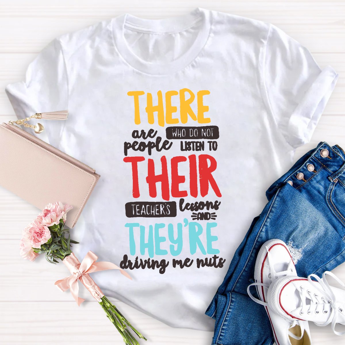 There Are People Who Didn't Listen To Their Teacher's Lesson Shirt