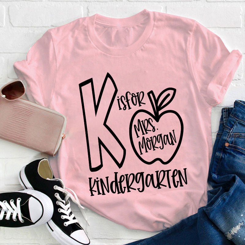 Personalized Grade And Name K Is For Kindergarten Teacher T-Shirt