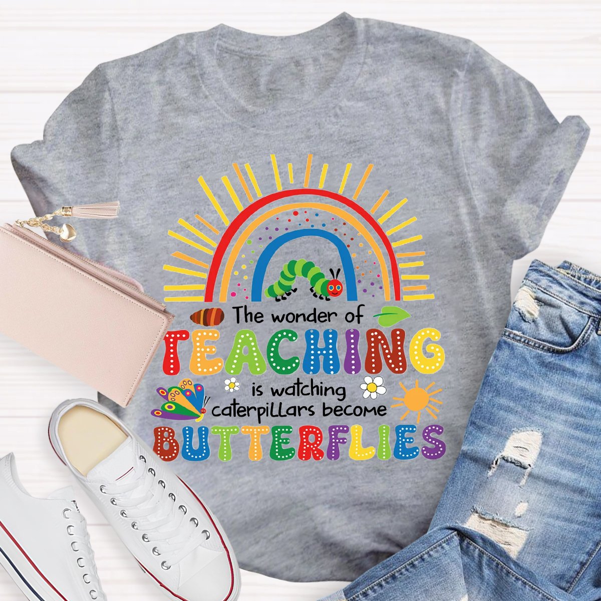 The Wonder Of Teaching Is Watching Caterpillars Become Butterflies T-Shirt