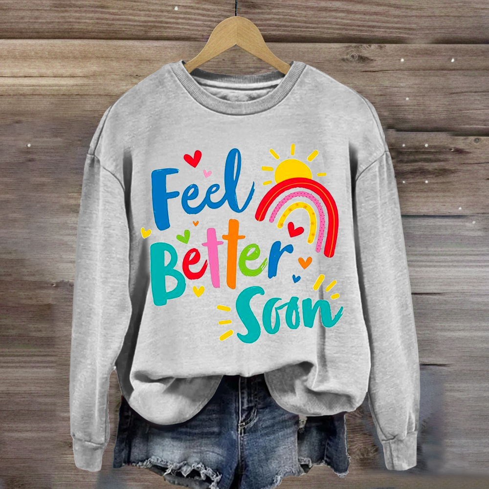 Feel Better Soon Positive Teacher Sweatshirt