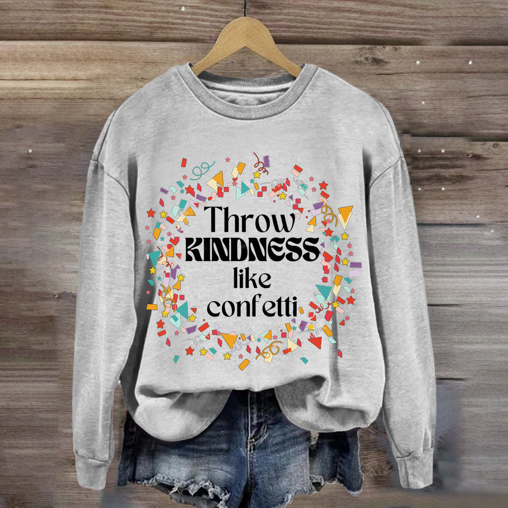 Throw Kindness Like Confetti Sweatshirt