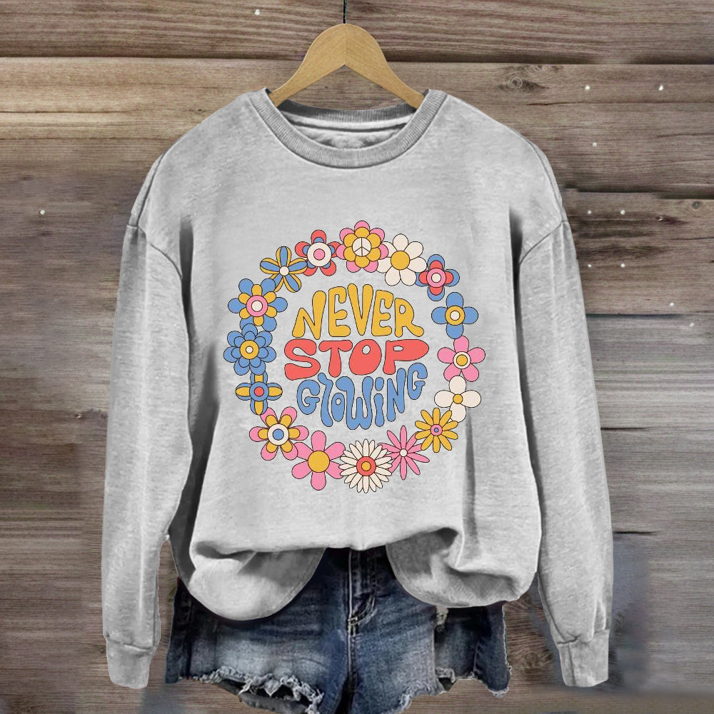 Never Stop Growing Sweatshirt