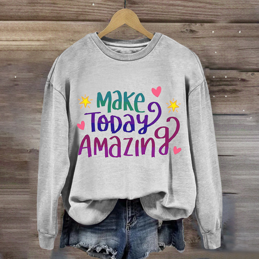 Make Today Amazing Star Heart Sweatshirt