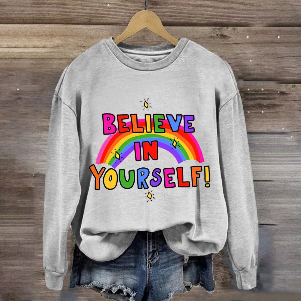 Believe In Yourself Rainbow Sweatshirt