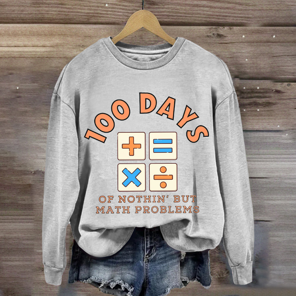 100 Days Of Nothing But Math Problem Teacher Sweatshirt