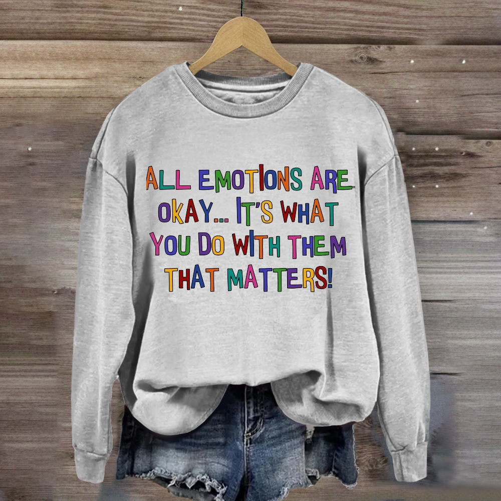 All Emotions Are Okay Sweatshirt