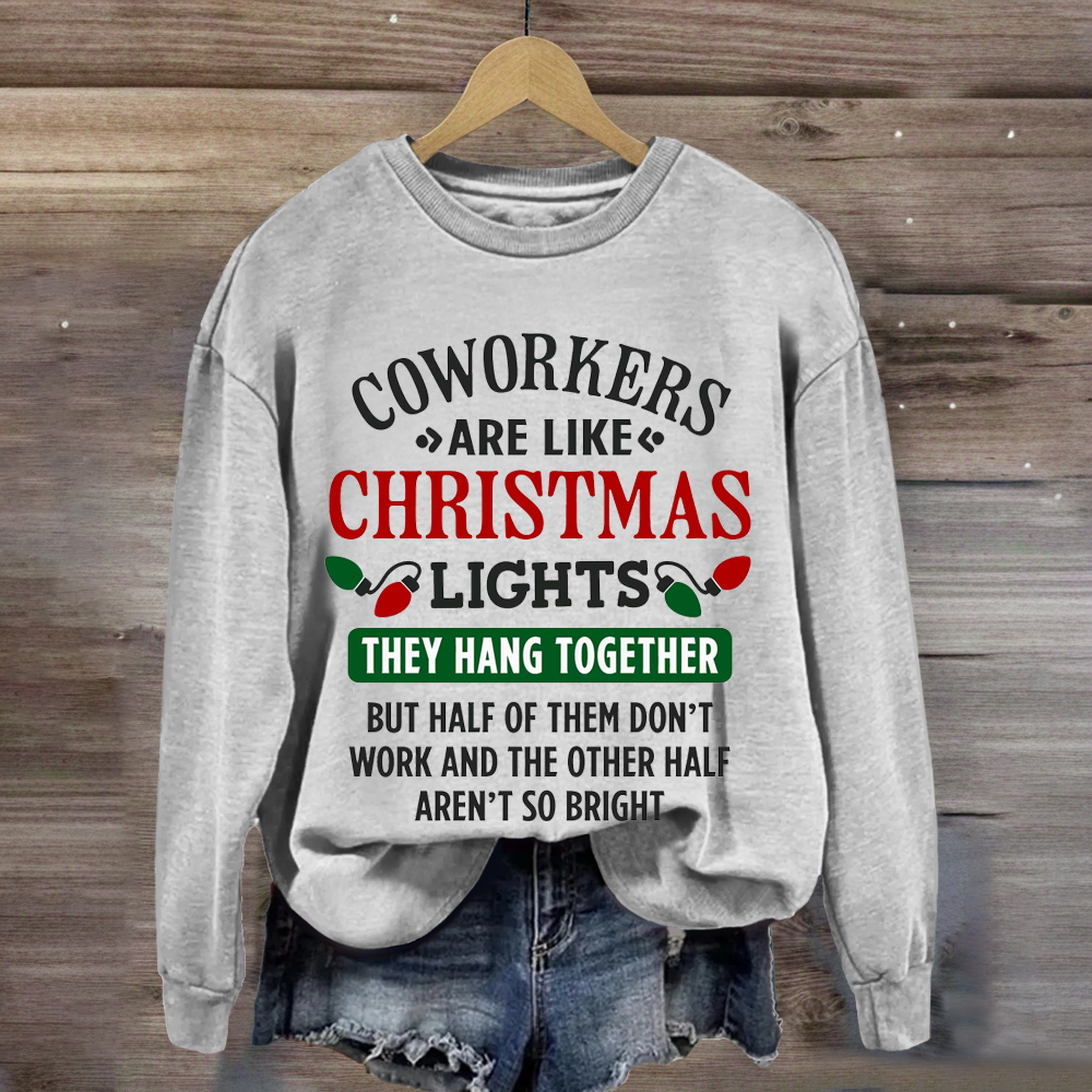 Funny Coworkers Are Like Christmas Lights Teacher Sweatshirt