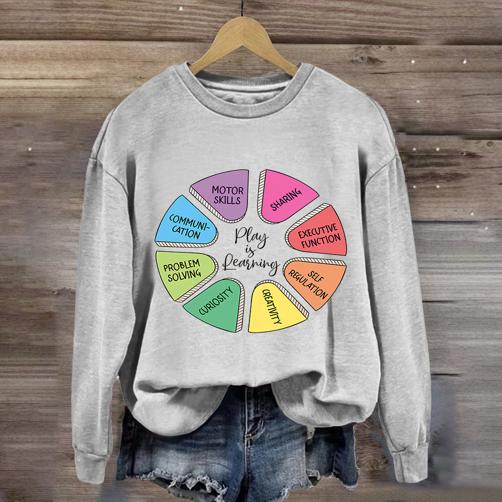 Play Is Learning More Skills Sweatshirt