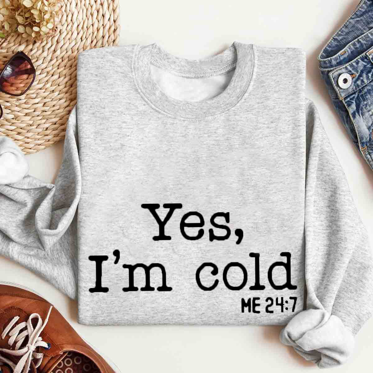 Yes I'm Cold Sweatshirt