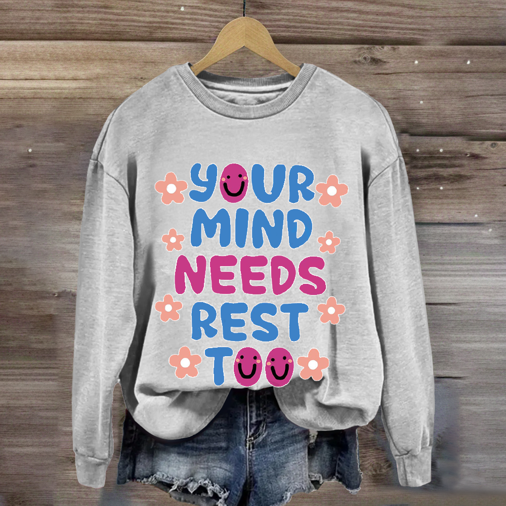 Your MInds Needs Rest Too Teacher Sweatshirt