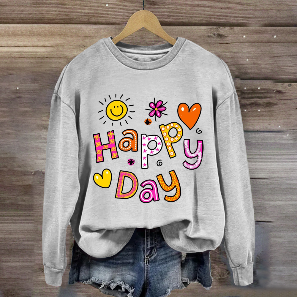 Happy Day Positive Teacher Sweatshirt