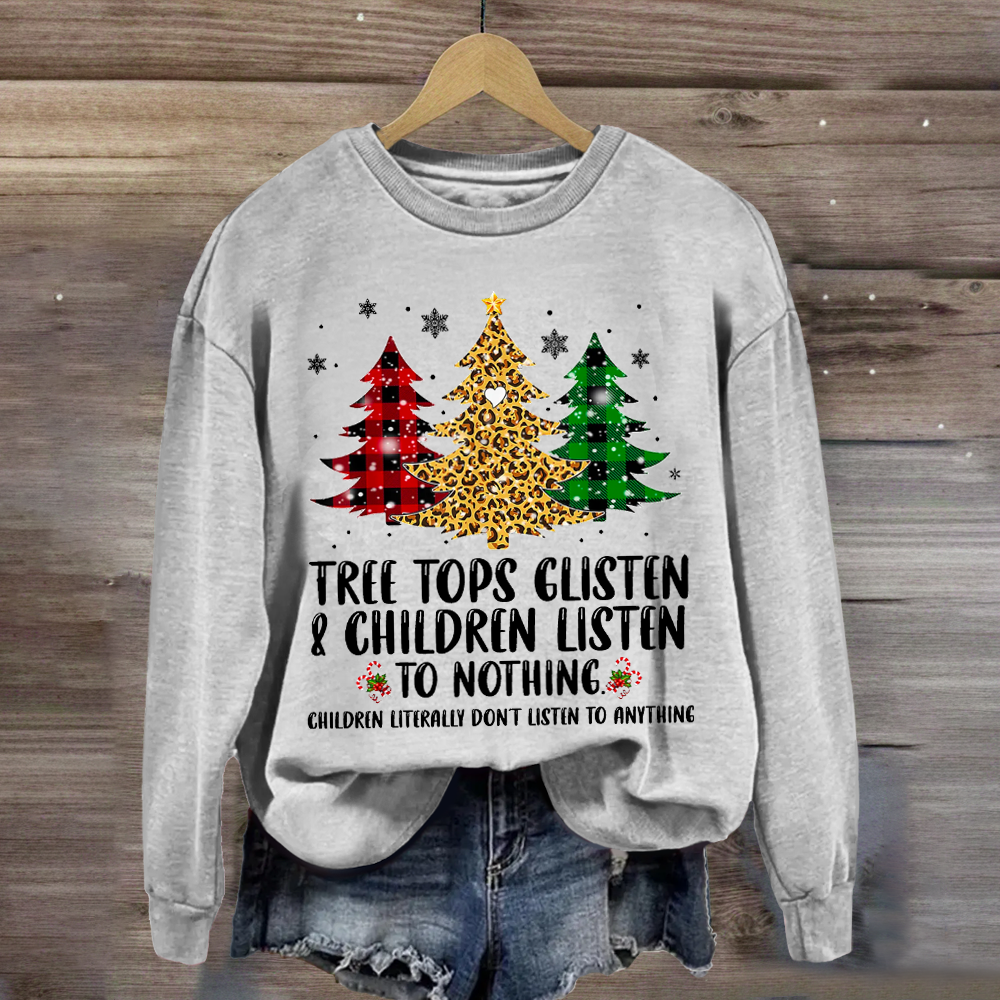 Tree Tops Glisten And Children Listen To Nothing Sweatshirt